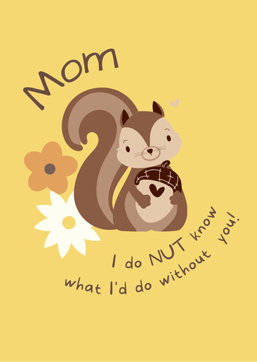 Card - Mom, I do NUT know what I'd do without you